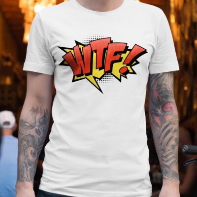 Tricou personalizat Wtf!