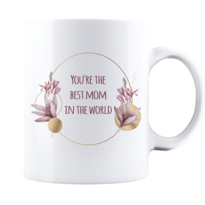Cană pentru Mama - You re the best mom in the world